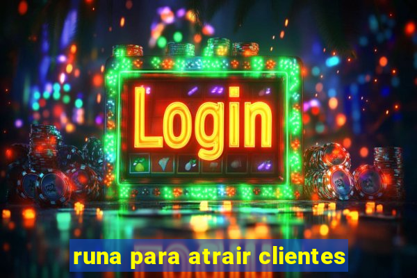 runa para atrair clientes